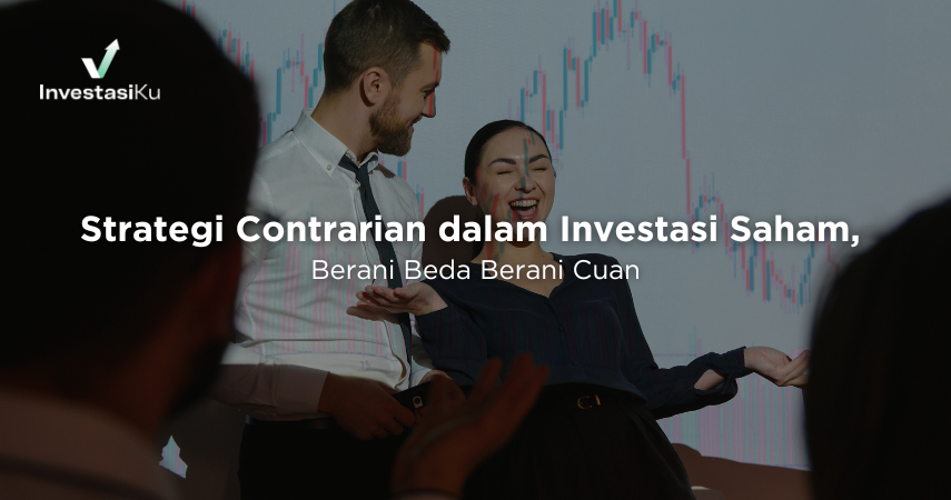 Strategi Contrarian dalam Investasi Saham, Berani Beda Berani Cuan